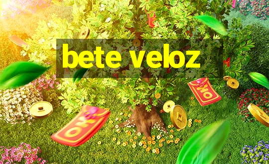 bete veloz