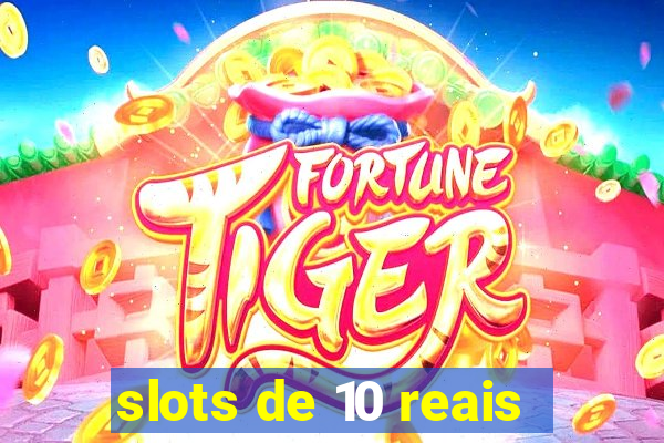 slots de 10 reais