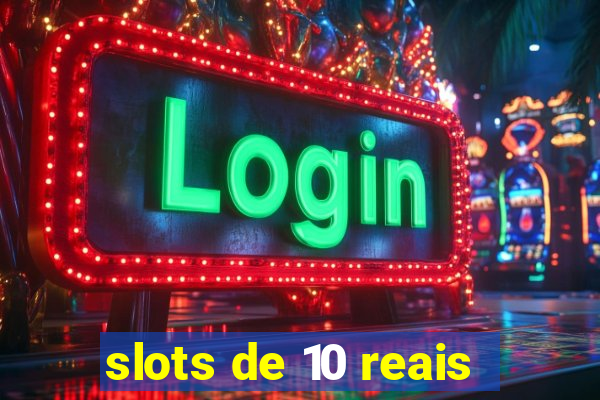 slots de 10 reais