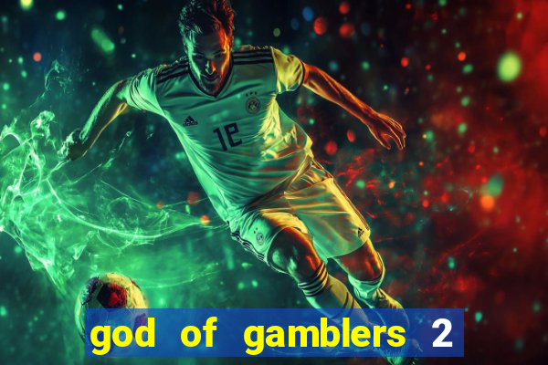 god of gamblers 2 dublado online