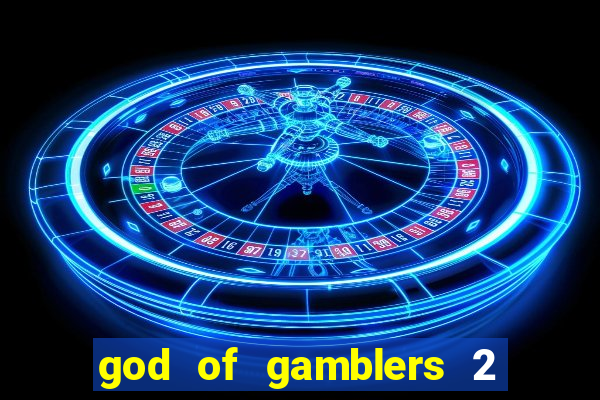 god of gamblers 2 dublado online