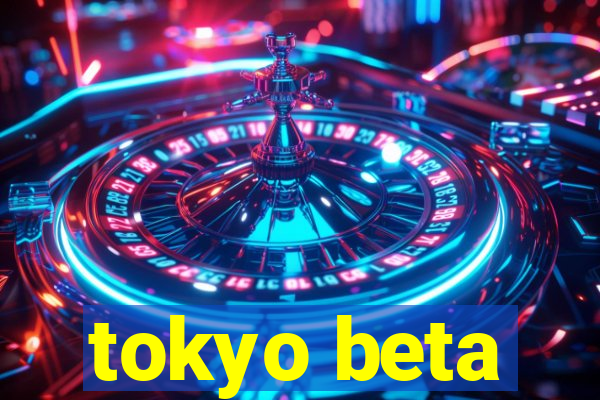 tokyo beta