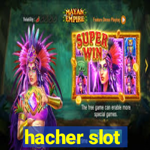 hacher slot