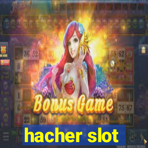 hacher slot