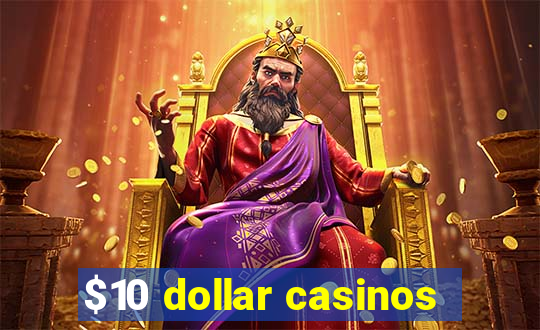 $10 dollar casinos