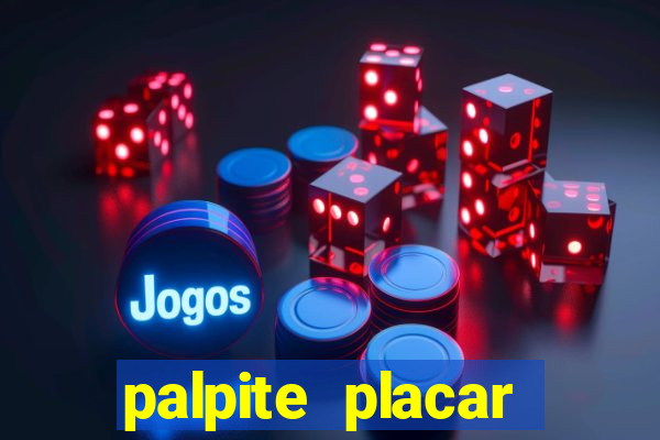 palpite placar exato de hoje