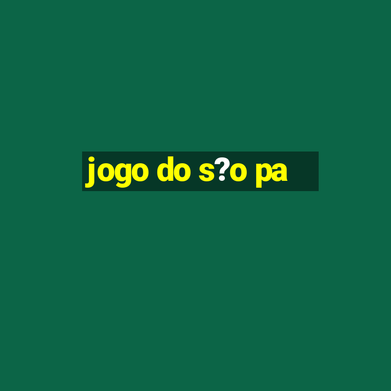 jogo do s?o pa