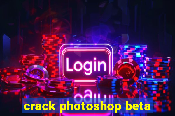 crack photoshop beta