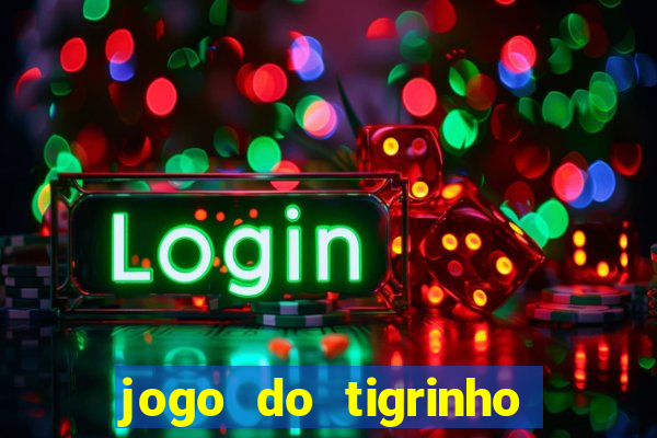 jogo do tigrinho na casa chinesa