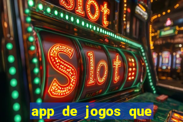 app de jogos que da dinheiro de verdade