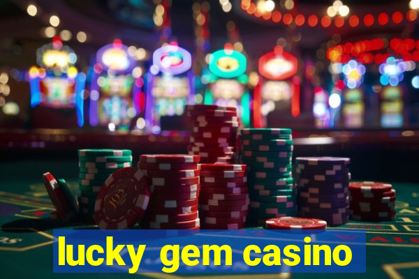 lucky gem casino