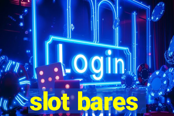 slot bares