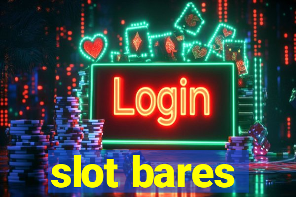 slot bares