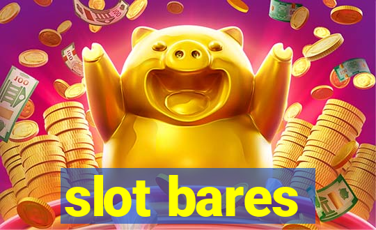 slot bares