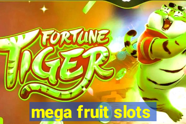 mega fruit slots