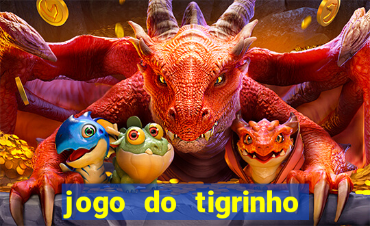 jogo do tigrinho com bonus de cadastro