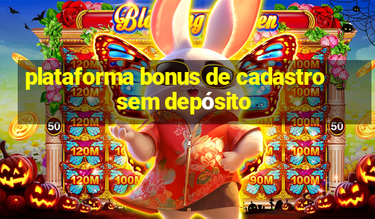 plataforma bonus de cadastro sem depósito