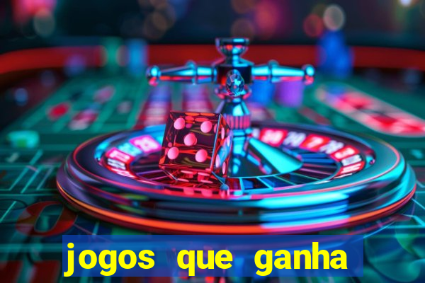 jogos que ganha dinheiro de verdade grátis