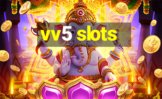 vv5 slots