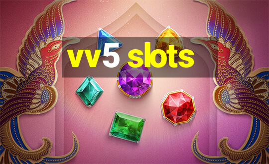 vv5 slots