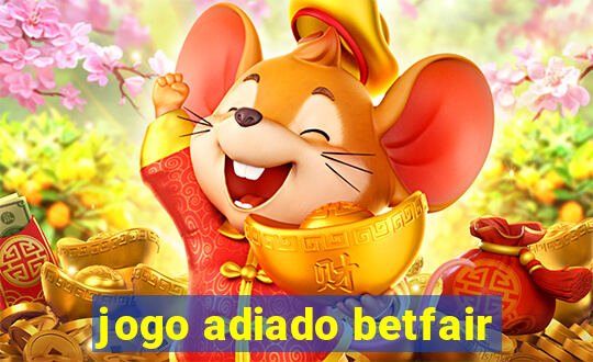 jogo adiado betfair