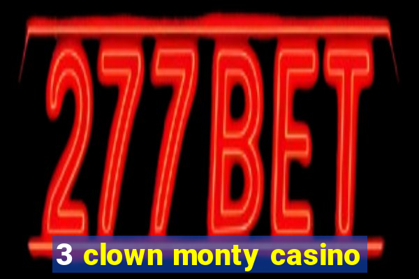 3 clown monty casino