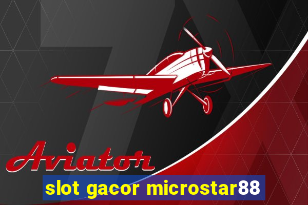 slot gacor microstar88