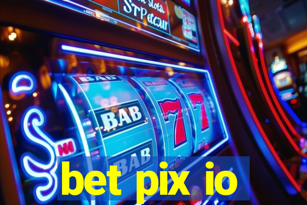 bet pix io