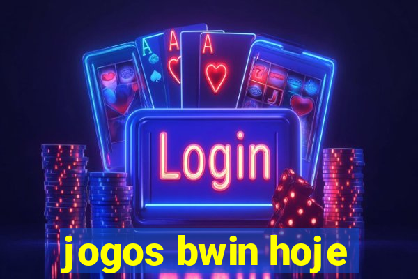 jogos bwin hoje