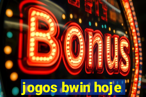 jogos bwin hoje