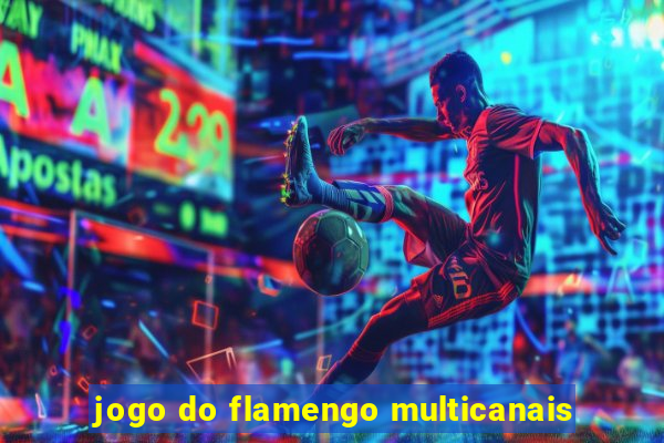 jogo do flamengo multicanais