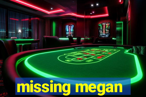 missing megan