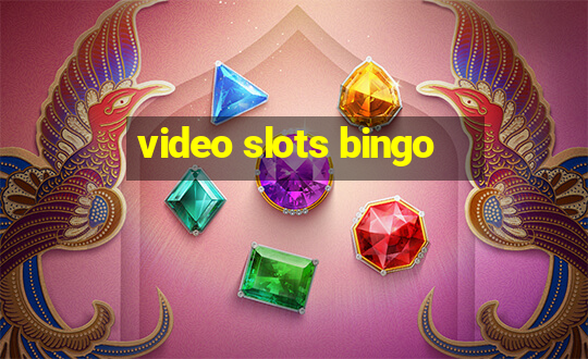 video slots bingo