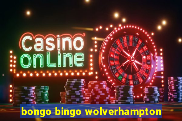 bongo bingo wolverhampton