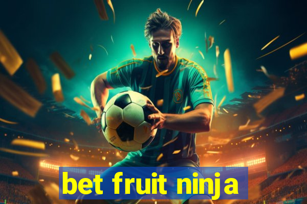 bet fruit ninja