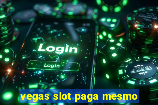 vegas slot paga mesmo