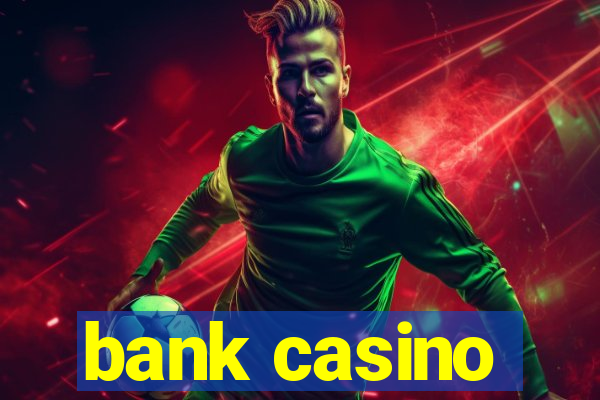 bank casino