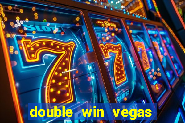 double win vegas casino slots