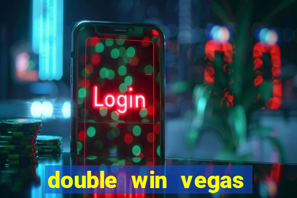 double win vegas casino slots