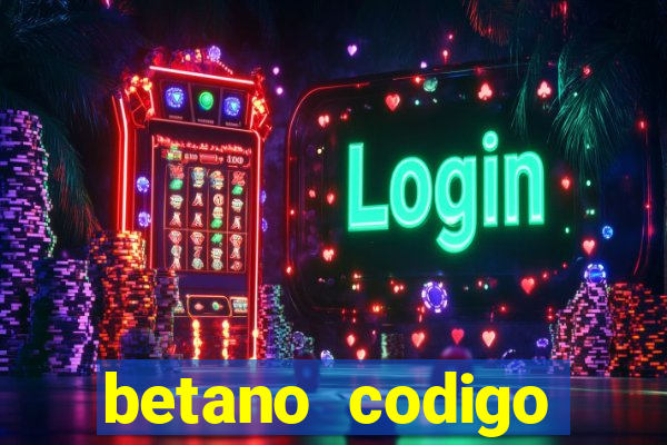 betano codigo promocional casino