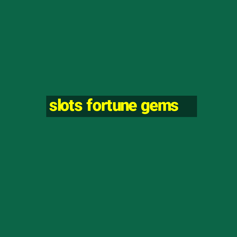 slots fortune gems