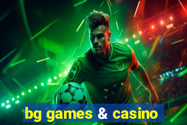 bg games & casino