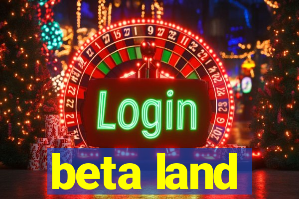 beta land