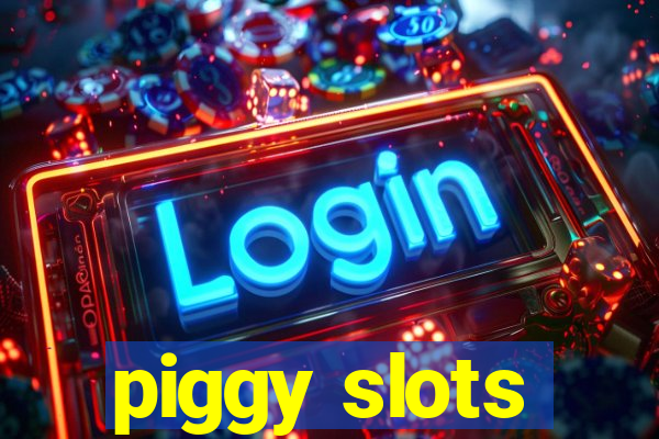 piggy slots