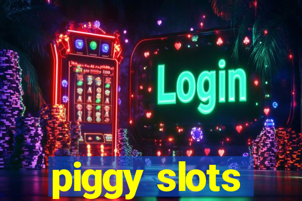 piggy slots