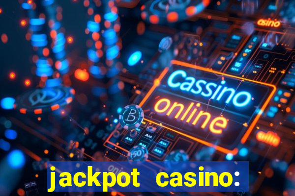 jackpot casino: lucky slots