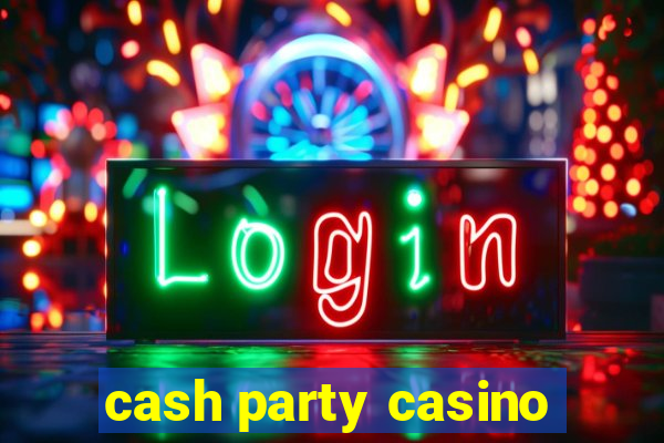 cash party casino