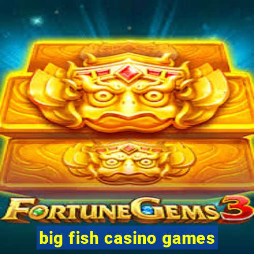 big fish casino games