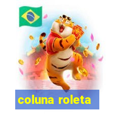 coluna roleta