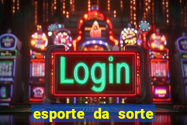 esporte da sorte melhores jogos